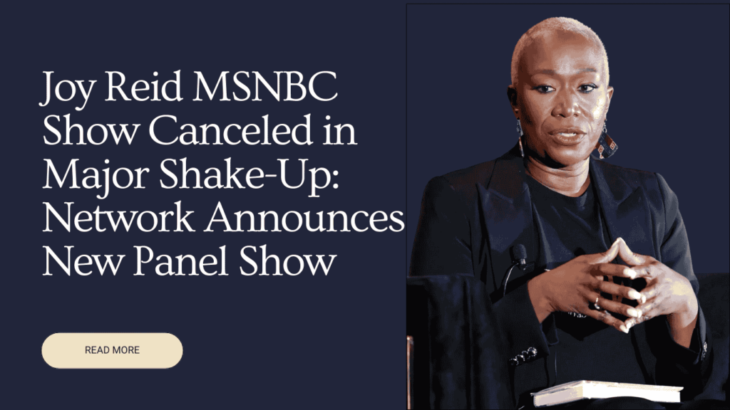 Joy Reid MSNBC Show Canceled in Major Shake-Up