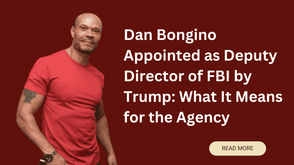 Dan Bongino Appointed as Deputy Director of FBI by Trump