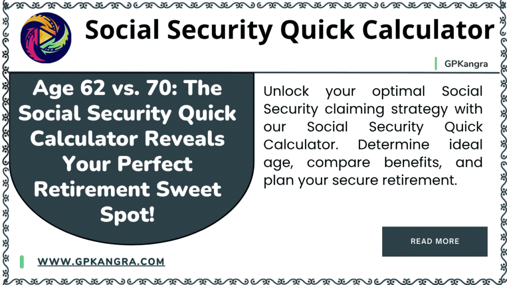 Age 62 vs. 70 The Social Security Quick Calculator Reveals Your Perfect Retirement Sweet Spot!