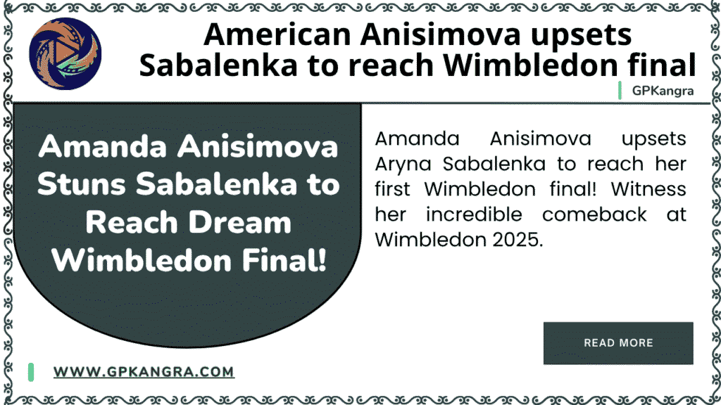 Amanda Anisimova Stuns Sabalenka to Reach Dream Wimbledon Final! 5 Amanda Anisimova Stuns Sabalenka to Reach Dream Wimbledon Final!