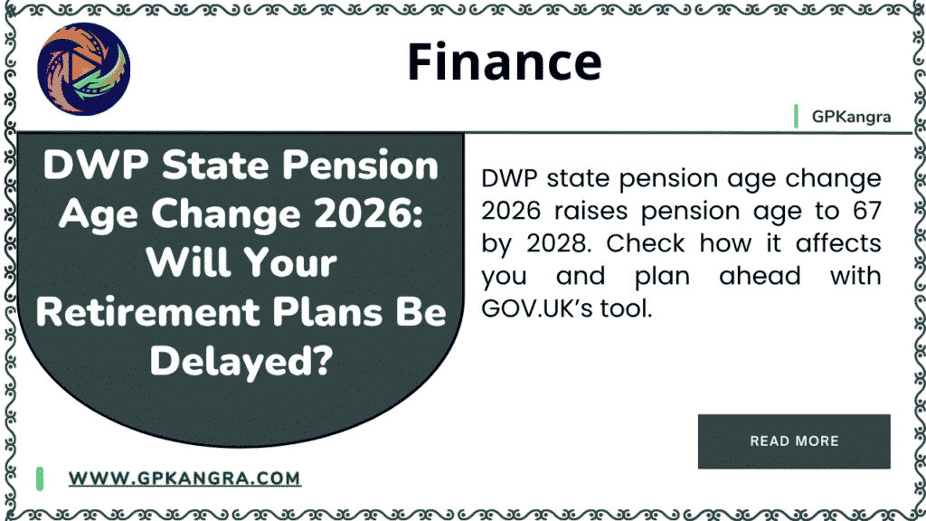 DWP State Pension Age Change 2026: Will Your Retirement Plans Be Delayed? 5 DWP State Pension Age Change 2026 Will Your Retirement Plans Be Delayed