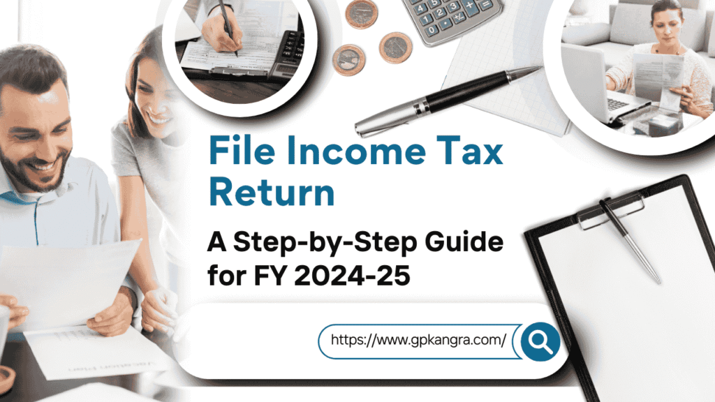File Income Tax Return Easily A Step-by-Step Guide for FY 2024-25
