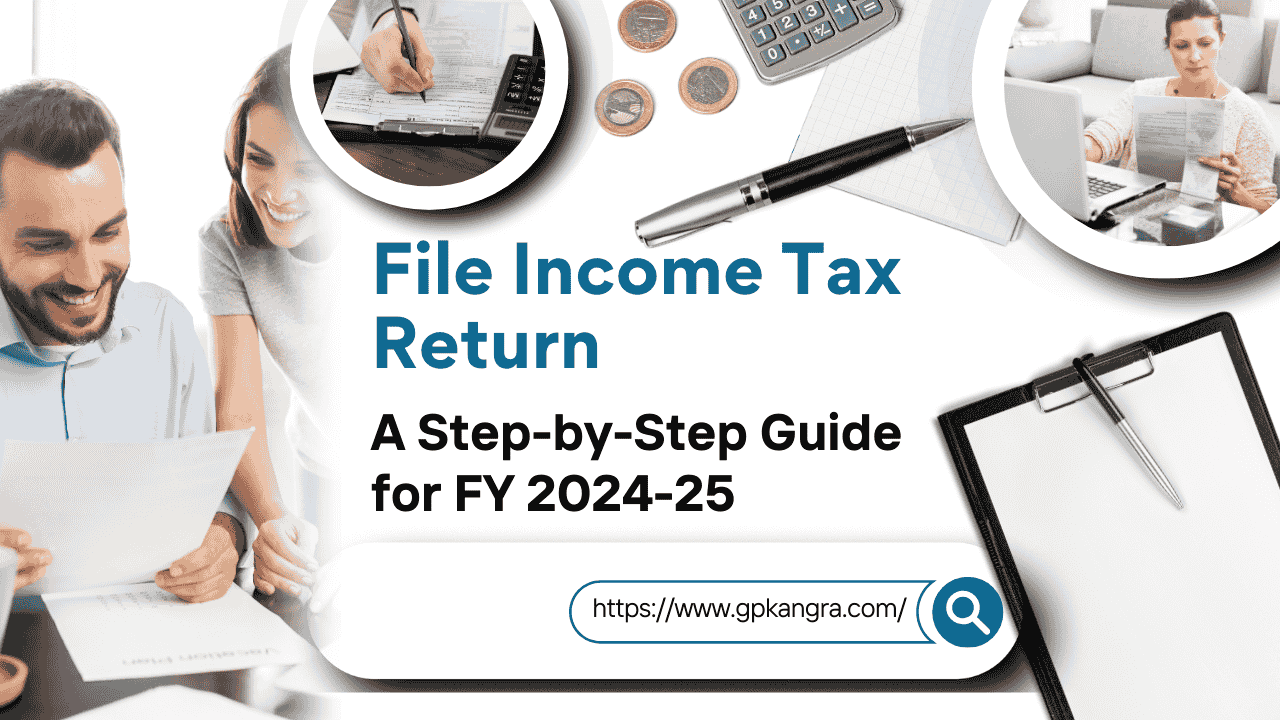File Income Tax Return Easily A Step-by-Step Guide for FY 2024-25