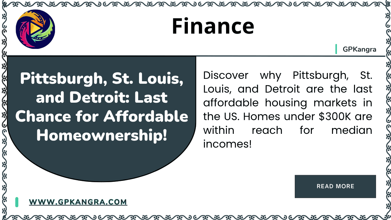 Pittsburgh, St. Louis, and Detroit Last Chance for Affordable Homeownership!