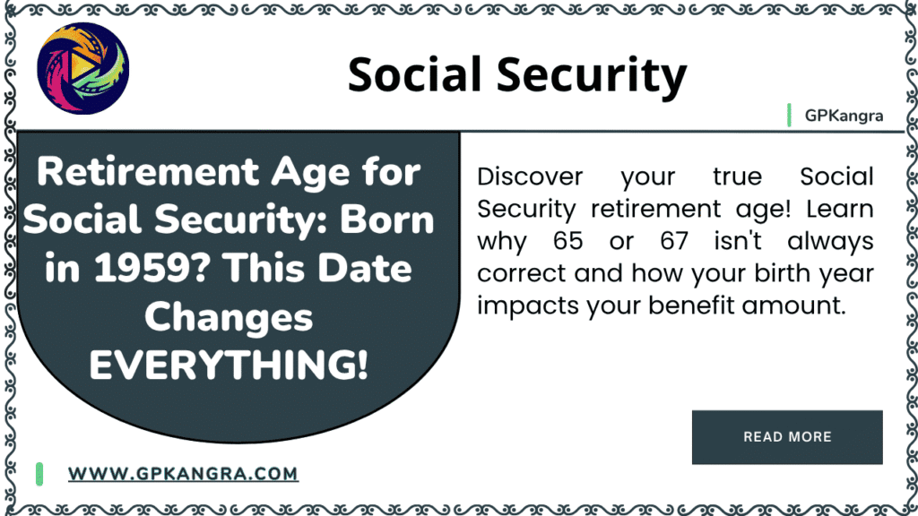 Retirement Age for Social Security Born in 1959 This Date Changes EVERYTHING!