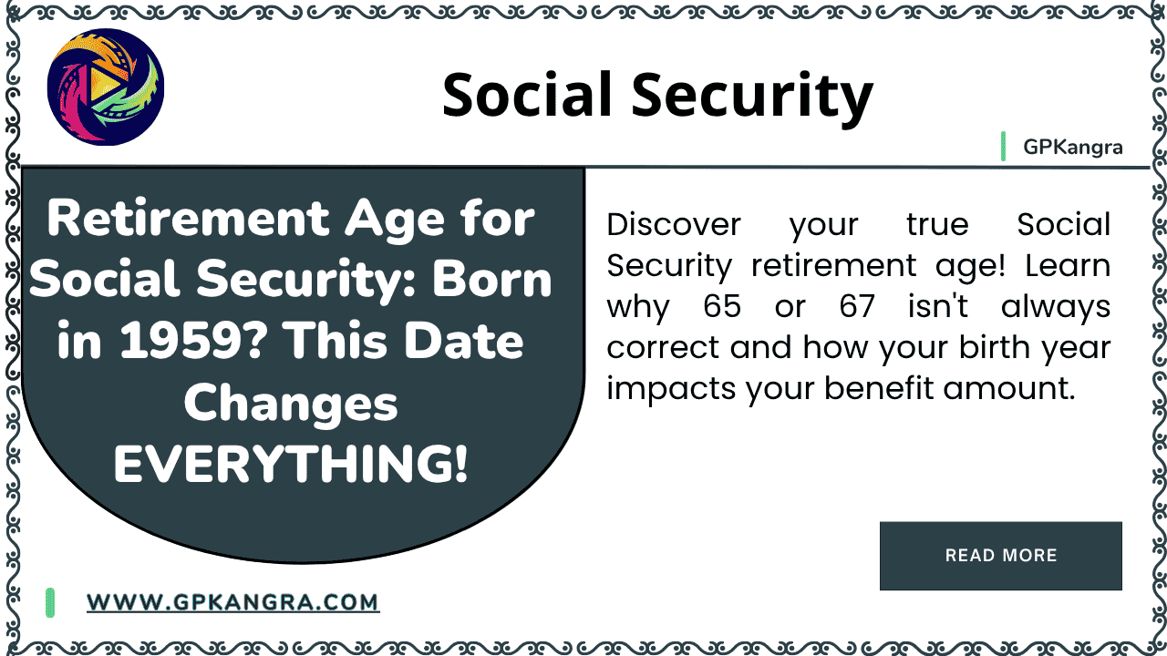 Retirement Age for Social Security Born in 1959 This Date Changes EVERYTHING!