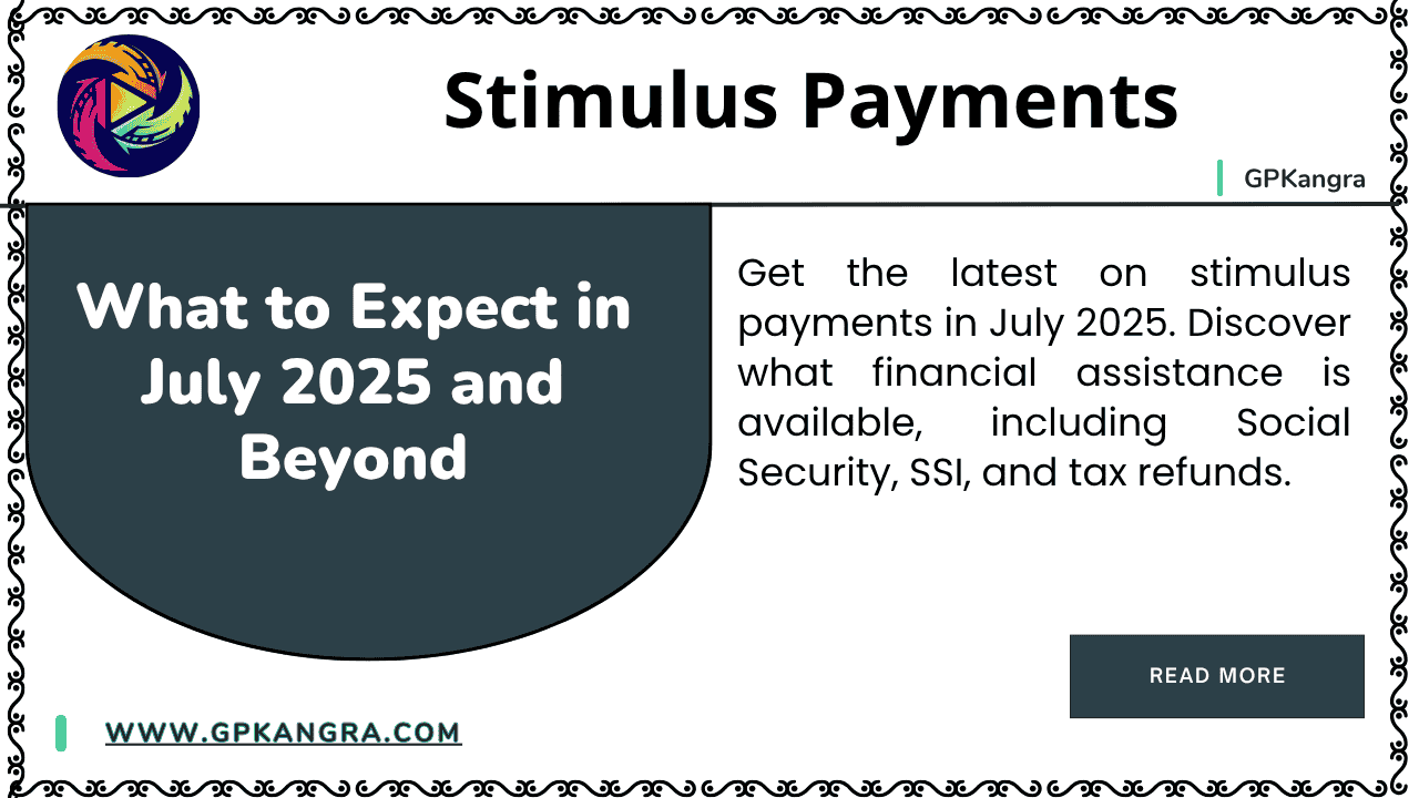 Stimulus Payments What to Expect in July 2025 and Beyond